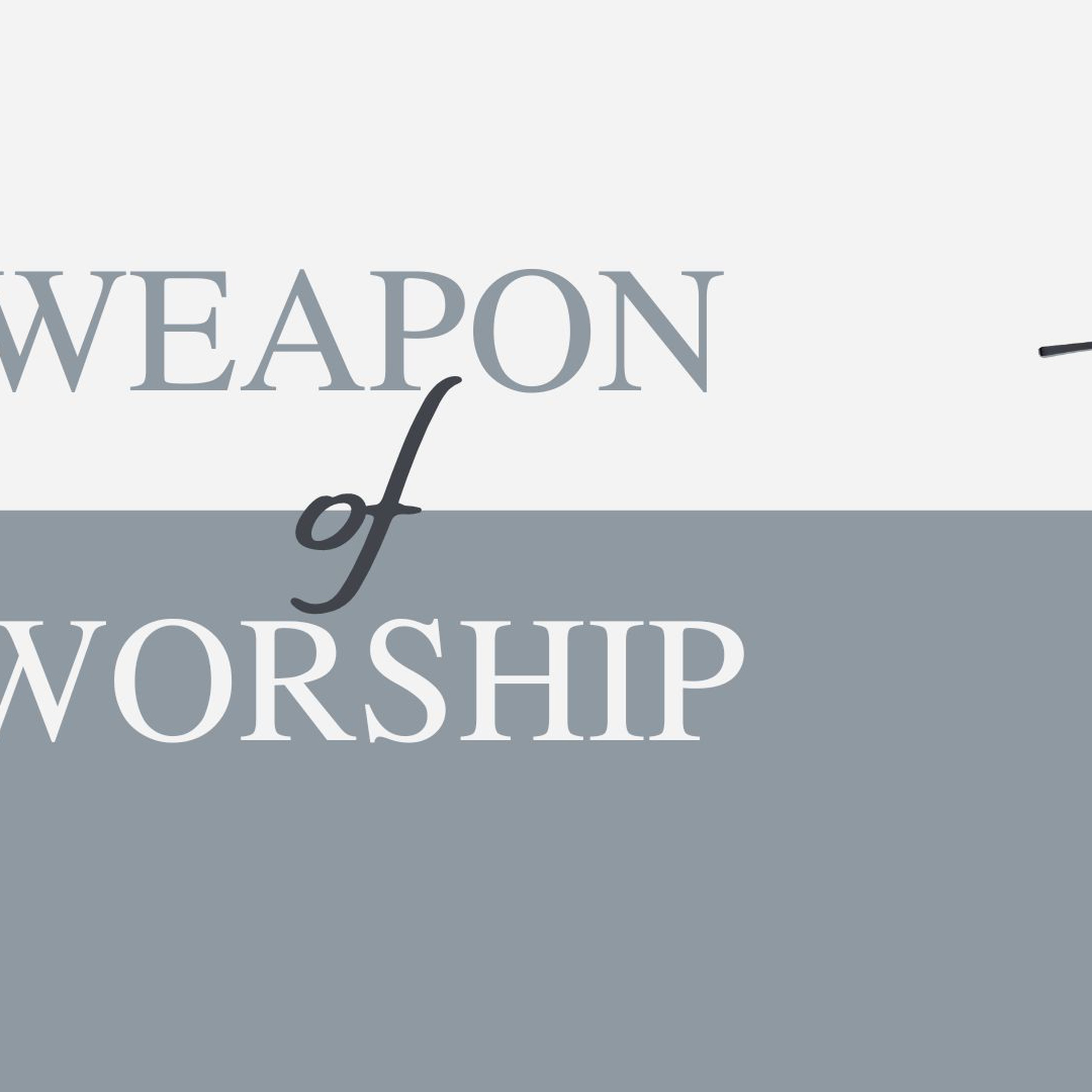 Weapon of Worship